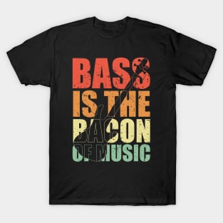 BASS IS THE BACON OF MUSIC funny bassist gift T-Shirt